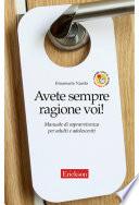 Avete sempre ragione voi!