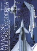 Aviazione militare moderna. Evoluzione, armi, caratteristiche