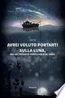 Avrei voluto portarti sulla luna, ma ho trovato posto solo al lago