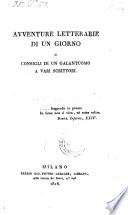 Avventure letterarie di un giorno; o consigli di un Galantuomo a vari scrittori