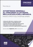 Avvertenze generali al concorso a cattedra nella scuola dell'infanzia.Manuale completo sulle avvertenze generali