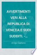 Avvertimenti veri alla republica di Venetia e suoi sudditi. - Bologna, Giovan Battista Bellagamba 1606