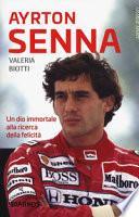 Ayrton Senna. Un dio immortale alla ricerca della felicità