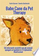 Babo. Cane da pet therapy. Gli interventi assistiti con gli animali spiegati ai bambini in 13 splendide illustrazioni