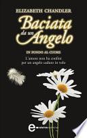 Baciata da un angelo. In fondo al cuore