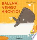 Balena, vengo anch'io! Ediz. a colori