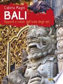Bali. Appunti e colori dall'isola degli dei