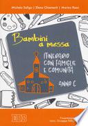 Bambini a Messa. Itinerario con famiglie e comunità. Anno C