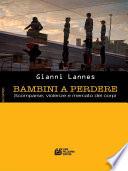 Bambini a Perdere. Scomparse, violenze e mercato dei corpi