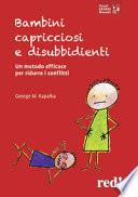 Bambini capricciosi e disubbidienti. Un metodo efficace per ridurre i conflitti