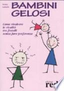 Bambini gelosi. Come risolvere le rivalità tra fratelli senza fare preferenze