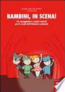 Bambini, in scena! 22 sceneggiature e giochi teatrali per la scuola dell'infanzia e primaria