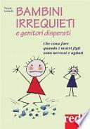 Bambini irrequieti e genitori disperati