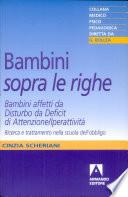 Bambini «sopra le righe». Bambini affetti da Disturbo da Deficit di Attenzione/Iperattività. Ricerca e trattamento nella scuola dell'obbligo