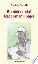 Bambino mio! Raccontami papà