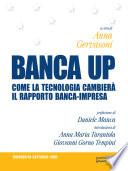 BANCA UP. Come la tecnologia cambierà il rapporto banca-impresa