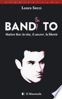 Bandito. Matteo Boe, la vita, il carcere la libertà