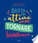 Basta un attimo per tornare bambini