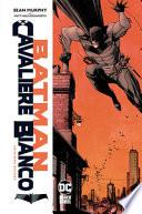 Batman. Cavaliere bianco. Ediz. deluxe