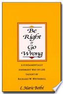 Be Right Or Go Wrong