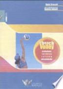 Beach volley. Evoluzione, tecnica, tattica, allenamento