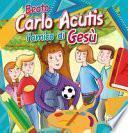 Beato Carlo Acutis. L'amico di Gesù. Ediz. a colori