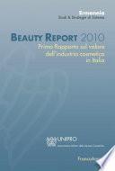 Beauty Report 2010. Primo Rapporto sul valore dell'industria cosmetica in Italia