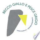 Becco Giallo e Pesce Grigio