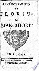 Begin. Florio  Biancifiore. In verse. End. Finito il cantare di Florio  Biancifiore appetitione di ser Piero da pescia. G.L.
