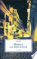Beirut. La non-città