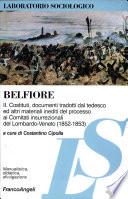 Belfiore: Costituti, documenti tradotti dal tedesco ed altri materiali inediti del processo ai comitati insurrezionali del Lombardo-Veneto (1852-1853)