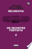 Belgravia capitolo 2 - Un incontro fortuito