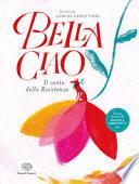 Bella ciao. Il canto della Resistenza. Ediz. a colori