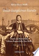 Bella guagliona nuostra. Diario di Maria Sofia l'ultima Regina delle Due Sicilie