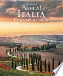 Bella! Italia. Itinerari da sogno. Ediz. italiana e inglese