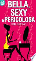 Bella, sexy e pericolosa