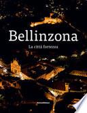 Bellinzona. La città fortezza