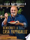Benvenuti a Casa Pappagallo®. Oltre 150 ricette golose per portare la gioia in tavola