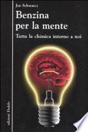 Benzina per la mente. Tutta la chimica intorno a noi