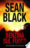 Benzina sul fuoco : Serie di Ryan Lock vol. 6