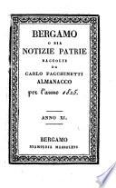 Bergamo O Sia Notizie Patrie Raccolte Da Carlo Facchinetti Almanacco Per L'Anno ...