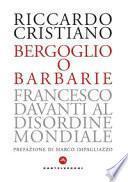 Bergoglio o barbarie. Francesco davanti al disordine mondiale