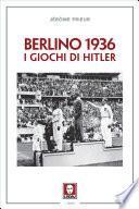 Berlino 1936. I giochi di Hitler
