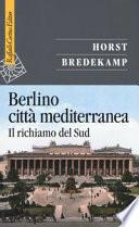 Berlino città mediterranea. Il richiamo del Sud