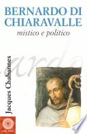 Bernardo di Chiaravalle mistico e politico