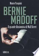 Bernie Madoff. Il grande illusionista di Wall Street