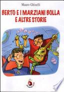 Berto e i Marziani Bolla e altre storie