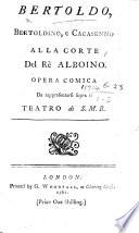 Bertoldo, Bertoldino, e Cacasenno alla corte del Rè Alboino. Opera comica da rappresentarsi sopra il Teatro di S. M. B. Ital. & Eng