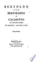 Bertoldo con Bertoldino e Cacasenno in ottava rima con argomenti, allegorie, e note. Tomo primo [-terzo]