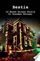 BESTIE 16 NUOVE STRANE STORIE DI BRENDAN DETZNER
